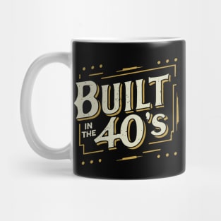 Built In the 40s Mug